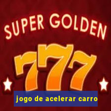 jogo de acelerar carro